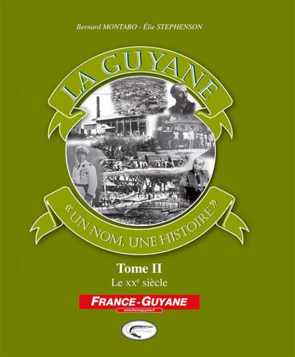 Emprunter La Guyane, un nom, une histoire. Tome 2, Le XXe siècle livre