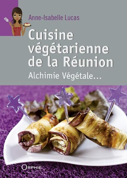 Emprunter Cuisine végétarienne de la Réunion. Alchimie végétale livre