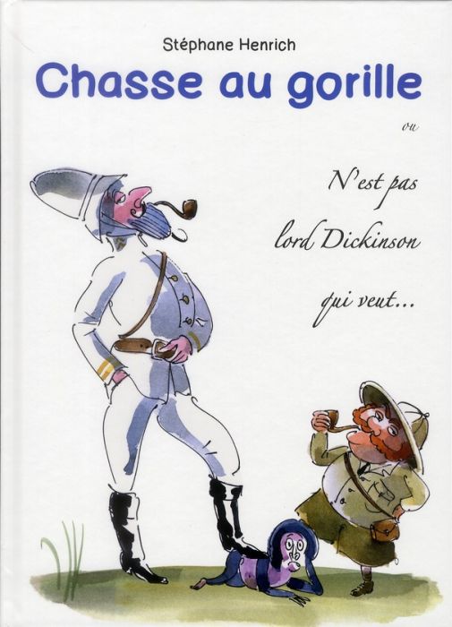 Emprunter Chasse au gorille ou N'est pas lord Dickinson qui veut... Journal d'un explorateur livre