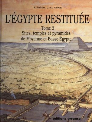 Emprunter L'Egypte restituée. Tome 3, sites, temples et pyramides de Moyenne et Basse Egypte, de la naissance livre