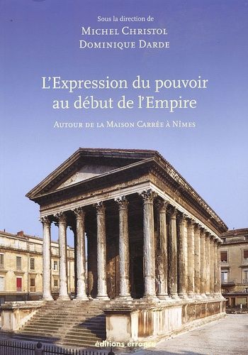 Emprunter L'expression du pouvoir au début de l'Empire. Autour de la Maison Carrée à Nîmes livre