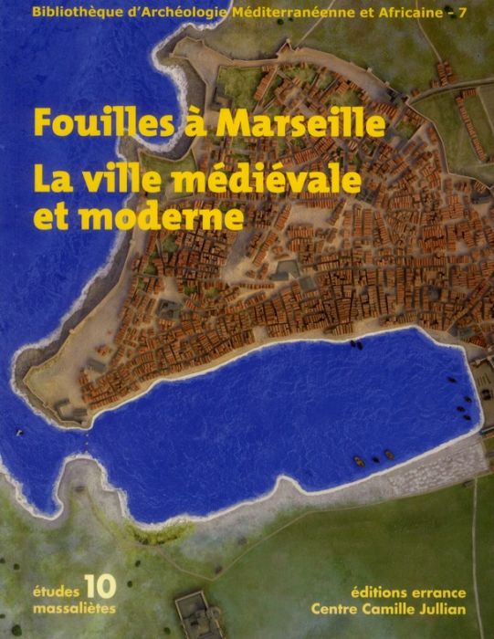 Emprunter Fouilles à Marseille. La ville médiévale et moderne livre