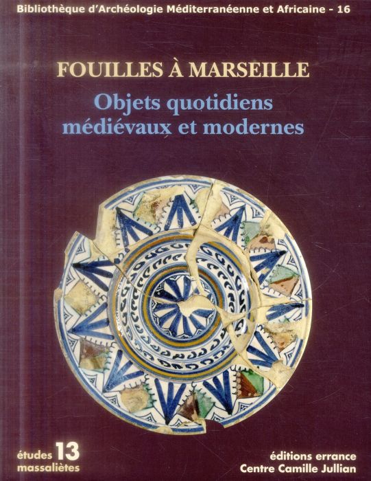 Emprunter Fouilles à Marseille. Objets quotidiens médiévaux et modernes livre