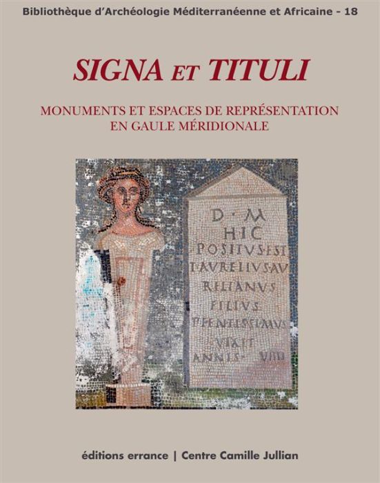 Emprunter Signa et Tituli. Monuments et espaces de représentation en Gaule méridionale livre