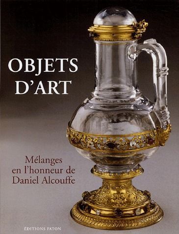 Emprunter Objets d'art. Mélanges en l'honneur de Daniel Alcouffe livre