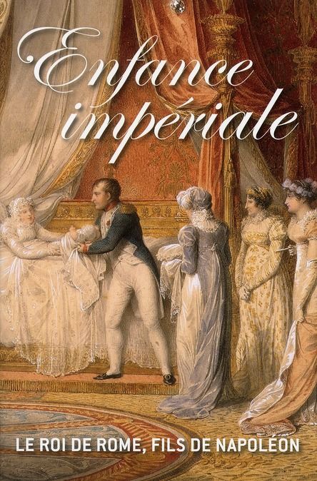 Emprunter Enfance impériale. Le roi de Rome, fils de Napoléon livre