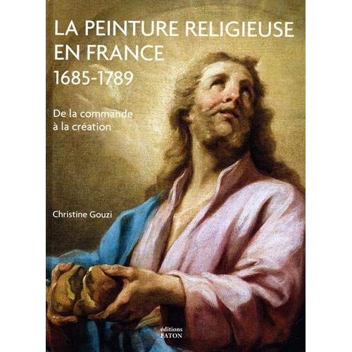 Emprunter La peinture religieuse en France (1685-1789). De la commande à la création livre