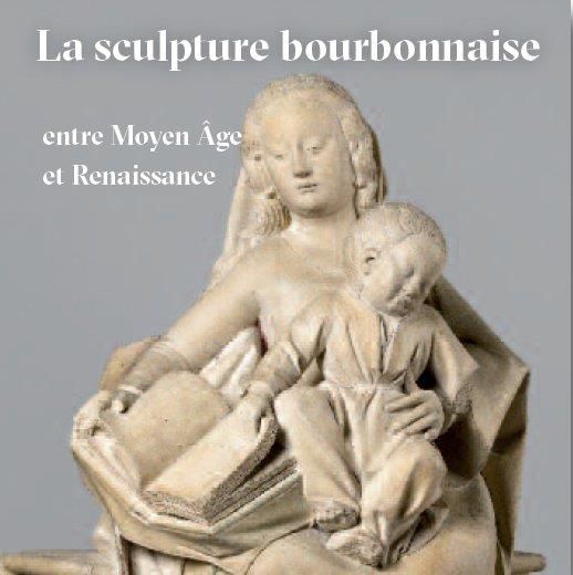 Emprunter La sculpture bourbonnaise entre Moyen Age et Renaissance livre