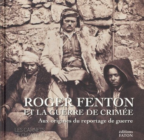 Emprunter Aux origines du reportage de guerre. Le photographe Roger Fenton et la guerre de Crimée livre