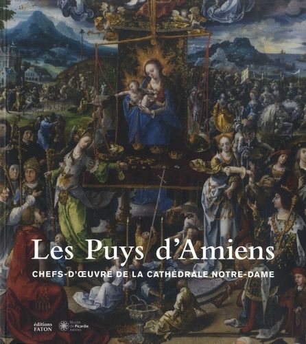 Emprunter Les Puys d'Amiens. Chefs-d'oeuvre de la cathédrale Notre-Dame livre