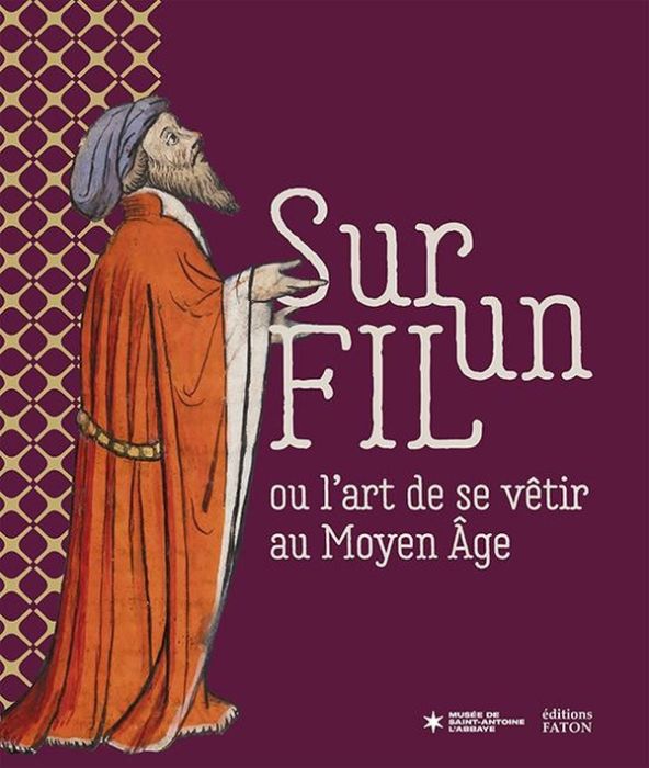 Emprunter Sur un fil ou l'art de se vêtir au Moyen Âge livre