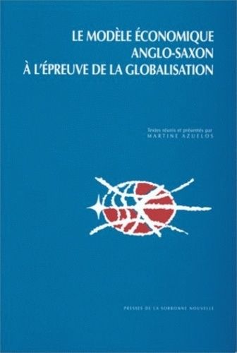 Emprunter Le modèle économique anglo-saxon à l'épreuve de la globalisation. Actes du colloque international livre