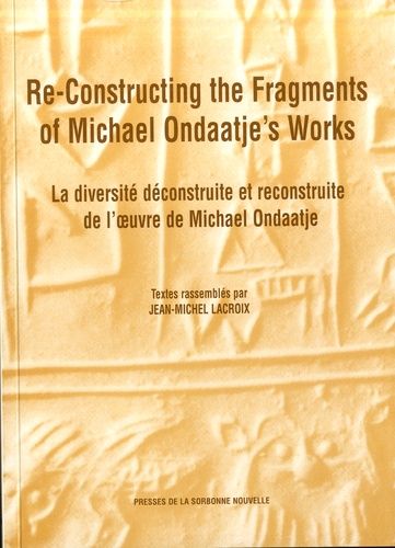 Emprunter Re-constructing the Fragments of Michael Ondaatje's Works. La diversité construite et déconstruite d livre