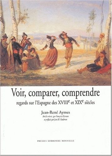 Emprunter Voir, comparer, comprendre. Regards sur l'Espagne des XVIIIe et XIXe siècles livre