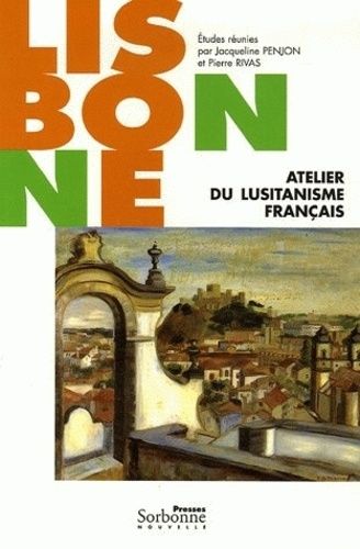 Emprunter Lisbonne. Atelier du lusitanisme français livre