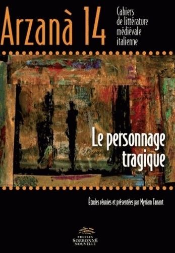 Emprunter Arzana N° 14 : Le personnage tragique. Littérature, théâtre et opéra italiens livre