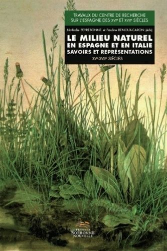 Emprunter Le milieu naturel en Espagne et en Italie. Savoirs et représentations XVe-XVIIe siècles livre