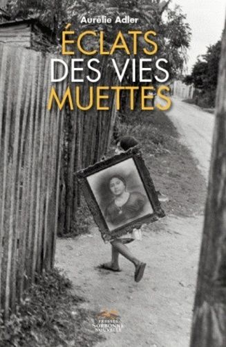 Emprunter Eclats des vies muettes. Figures du minuscule et du marginal dans les récits de vie d'Annie Ernaux, livre