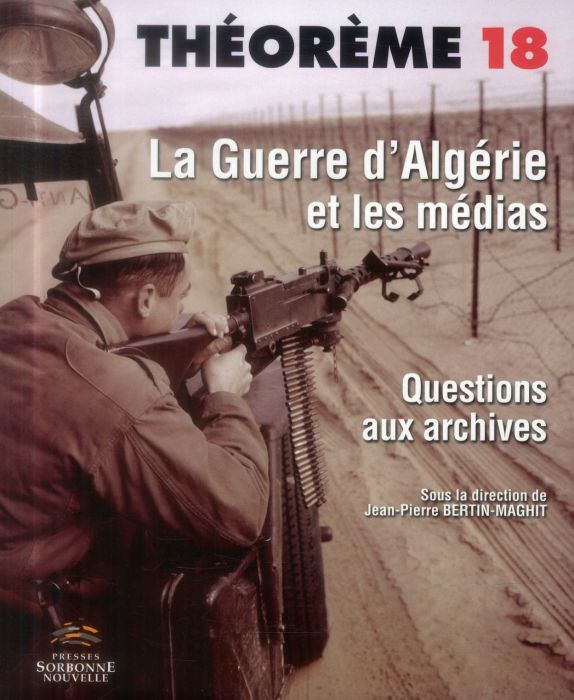 Emprunter La Guerre d'Algérie et les médias. Questions aux archives, avec 1 DVD livre