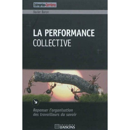 Emprunter La performance collective. Repenser l'organisation des travailleurs du savoir livre