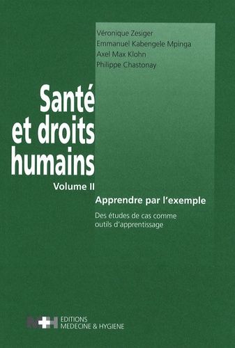 Emprunter Santé et droits humains. Volume 2, Apprendre par l'exemple, Des études de cas comme outils d'apprent livre