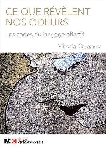 Emprunter Ce que révèlent nos odeurs. Les codes du langage olfactif livre