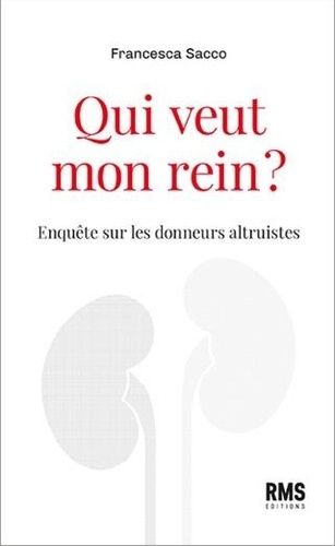 Emprunter Qui veut mon rein ? Enquête sur les donneurs altruistes livre