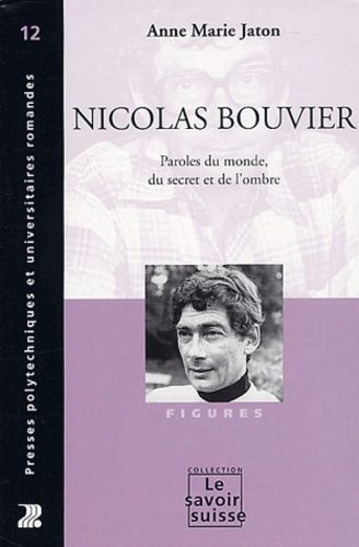 Emprunter Nicolas Bouvier. Paroles du monde, du secret et de l'ombre livre