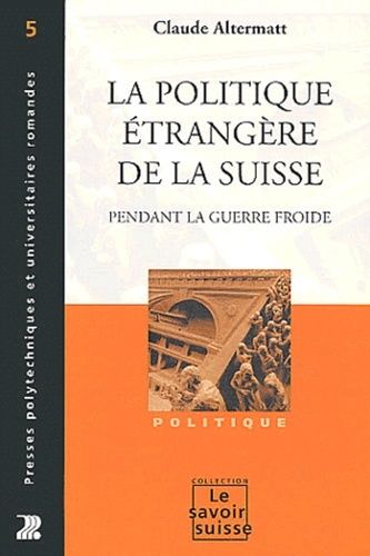 Emprunter La politique étrangère de la Suisse pendant la Guerre froide livre