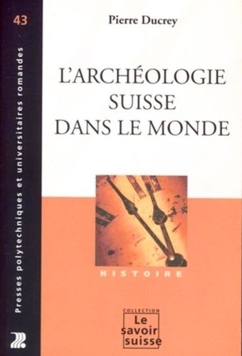 Emprunter L'archéologie suisse dans le monde livre