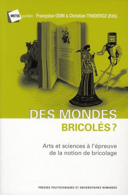 Emprunter Des mondes bricolés ? Arts et sciences à l'épreuve de la notion de bricolage, avec 1 DVD livre