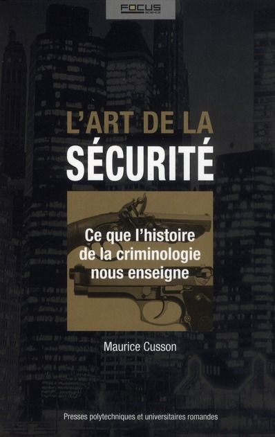 Emprunter L'art de la sécurité. Ce que l'histoire de la criminologie nous enseigne livre