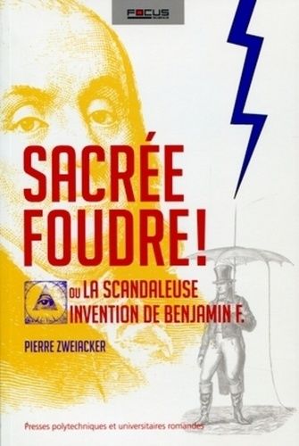 Emprunter Sacrée foudre ! Ou la scandaleuse invention de Benjamin F. livre