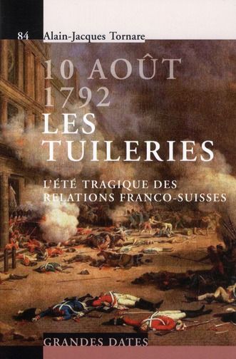 Emprunter 10 août 1792 - Les tuileries. L'été tragique des relations franco-suisses livre