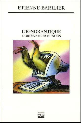 Emprunter L'ignorantique. L'ordinateur et nous livre