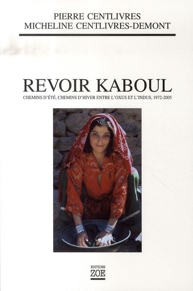 Emprunter Revoir Kaboul. Chemins d'été, chemins d'hiver entre l'Oxus et l'Indus 1972-2005 livre