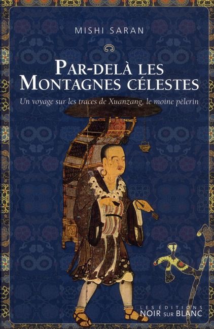 Emprunter PAR DELA LES MONTAGNES CELESTES - UN VOYAGE SURLES TRACES DE XUANZANG LE MOINE PELERIN livre