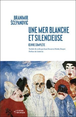 Emprunter Une mer blanche et silencieuse. Oeuvres complètes livre