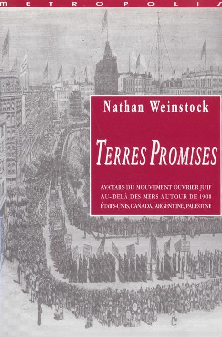 Emprunter Terres promises. Avatars du mouvement ouvrier juif au-delà des mers autour de 1900 (Etats-Unis, Cana livre