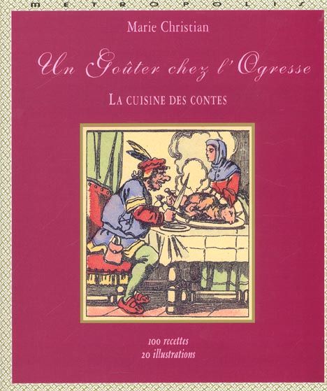 Emprunter Un goûter chez l'ogresse. La cuisine des contes livre