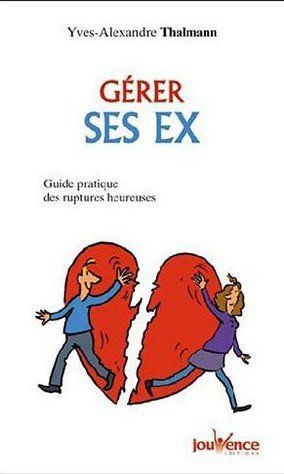 Emprunter Gérer ses ex. Guide pratique des ruptures heureuses livre