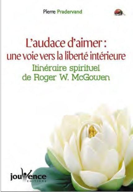 Emprunter L'audace d'aimer : une voie vers la liberté intérieure. L'itinéraire spirituel de Roger W. McGowen livre