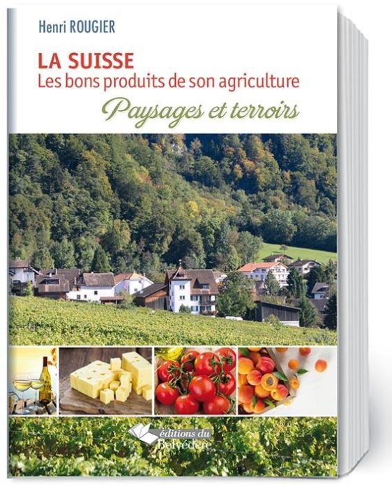 Emprunter La Suisse. Les bons produits de son agriculture, paysages et terroirs livre