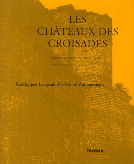 Emprunter Les châteaux des croisades. Conquête et défense des Etats latins XIe-XIIIe siècles livre