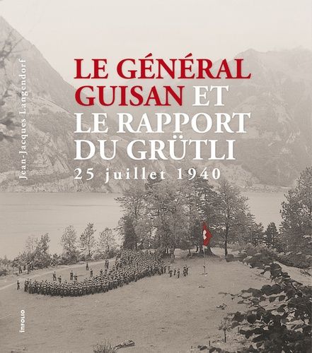 Emprunter Le Général Guisan et le Rapport du Grütli. 25 juillet 1940 livre