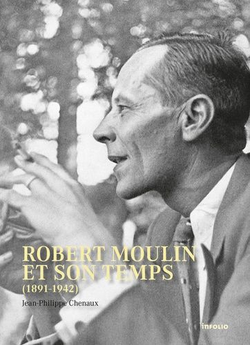 Emprunter Robert Moulin et son temps (1891-1942) livre