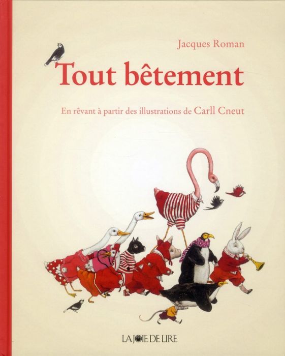 Emprunter Tout bêtement. En rêvant à partir des illustrations de Carll Cneut livre