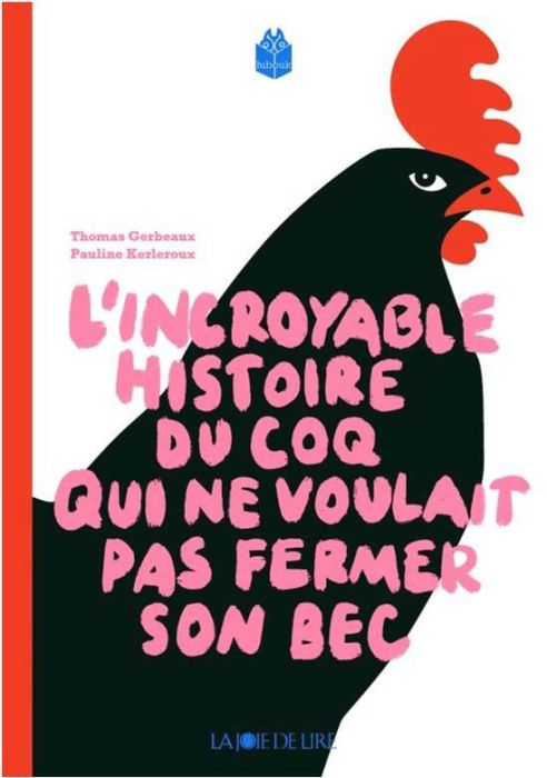 Emprunter L'incroyable histoire du coq qui ne voulait pas fermer son bec livre