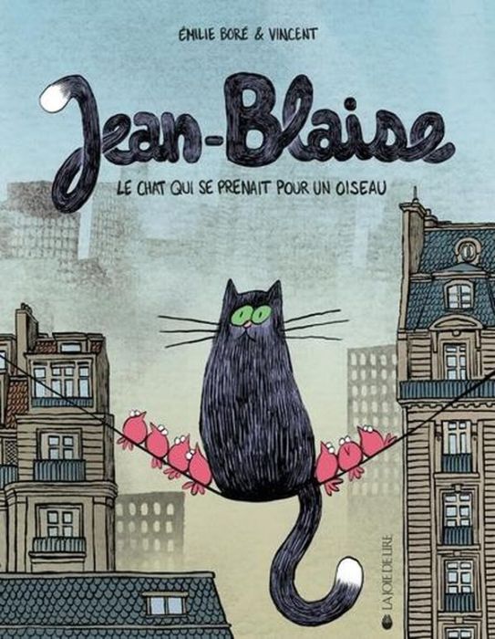 Emprunter Jean-Blaise. Le chat qui se prenait pour un oiseau livre