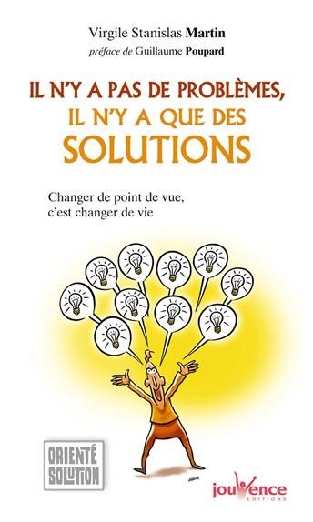 Emprunter Il n'y a pas de problèmes, il n'y a que des solutions. Changer de point de vue, c'est changer de vie livre